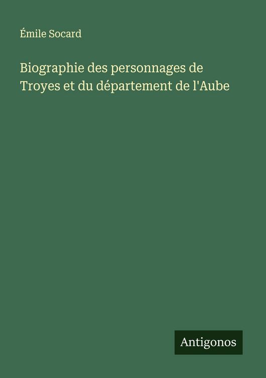 Produktbild: Biographie des personnages de Troyes et du d&eacute;partement de l'Aube