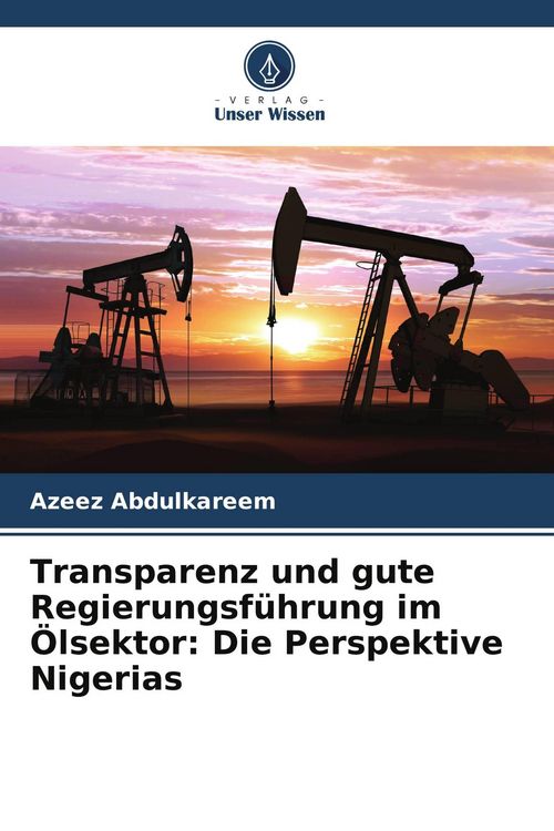Produktbild: Transparenz und gute Regierungsf&uuml;hrung im &Ouml;lsektor: Die Perspektive Nigerias