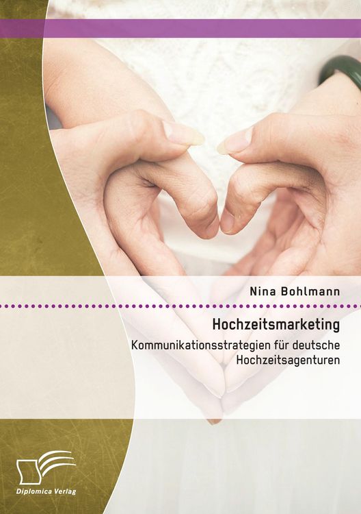 Produktbild: Hochzeitsmarketing: Kommunikationsstrategien f&uuml;r deutsche Hochzeitsagenturen