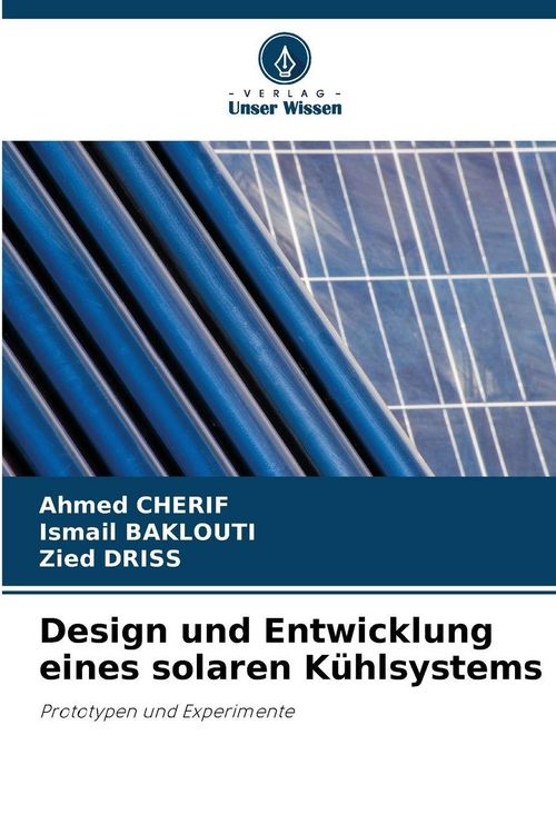 Produktbild: Design und Entwicklung eines solaren K&uuml;hlsystems
