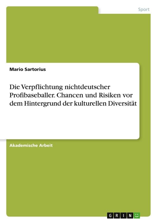Produktbild: Die Verpflichtung nichtdeutscher Profibaseballer. Chancen und Risiken vor dem Hintergrund der kulturellen Diversit&auml;t