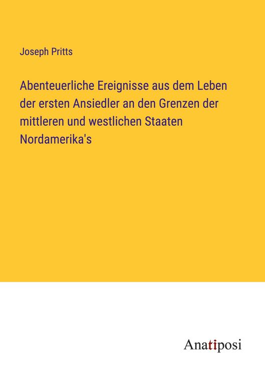 Produktbild: Abenteuerliche Ereignisse aus dem Leben der ersten Ansiedler an den Grenzen der mittleren und westlichen Staaten Nordamerika's