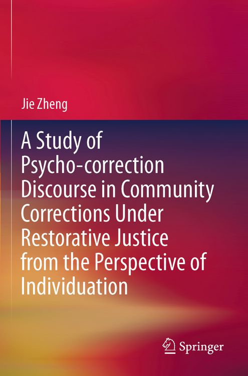 Produktbild: A Study of Psycho-correction Discourse in Community Corrections Under Restorative Justice from the Perspective of Individuation