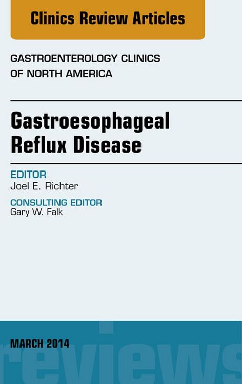 Produktbild: Gastroesophageal Reflux Disease, An issue of Gastroenterology Clinics of North America