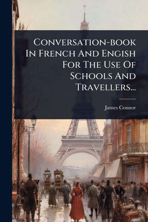 Produktbild: Conversation-book In French And Engish For The Use Of Schools And Travellers...
