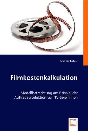 Produktbild: Andreas Eichler: Filmkostenkalkulation