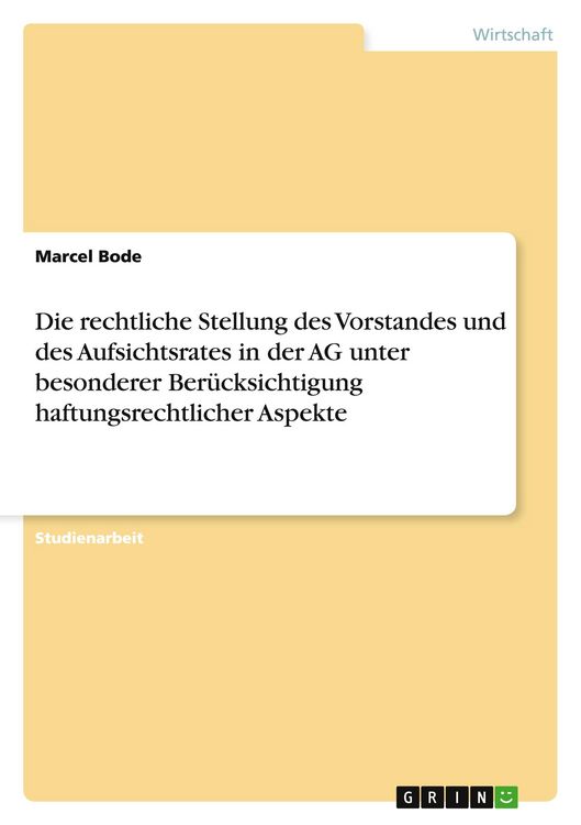 Produktbild: Die rechtliche Stellung des Vorstandes und des Aufsichtsrates in der AG unter besonderer Ber&uuml;cksichtigung haftungsrechtlicher Aspekte