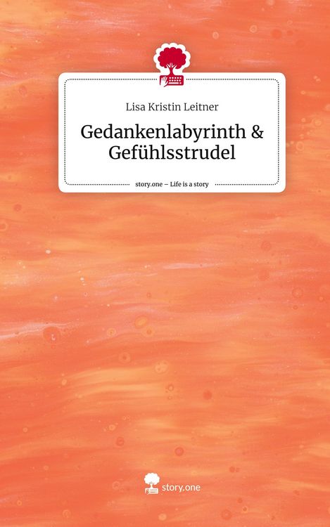 Produktbild: Gedankenlabyrinth & Gef&uuml;hlsstrudel. Life is a Story - story.one