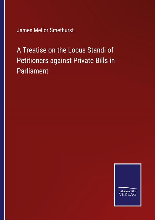 Produktbild: A Treatise on the Locus Standi of Petitioners against Private Bills in Parliament