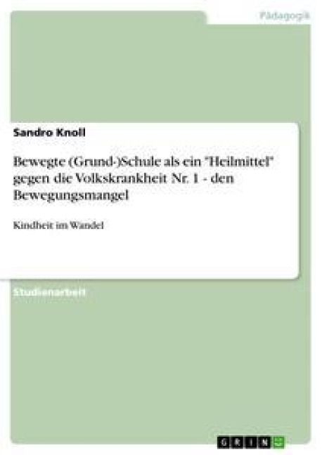 Produktbild: Bewegte (Grund-)Schule als ein "Heilmittel" gegen die Volkskrankheit Nr. 1 - den Bewegungsmangel