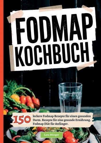 Produktbild: Fodmap Kochbuch- 150 leckere Fodmap Rezepte f&uuml;r einen gesunden Darm