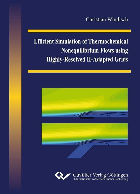 Produktbild: Efficient Simulation of Thermochemical Nonequilibrium Flows using Highly-Resolved H-Adapted Grids
