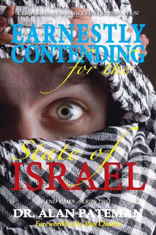 Produktbild: Earnestly Contending for the State of Israel, Understanding Prophetic EVENTS-2000-PLUS!