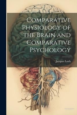 Produktbild: Comparative Physiology of the Brain and Comparative Psychology