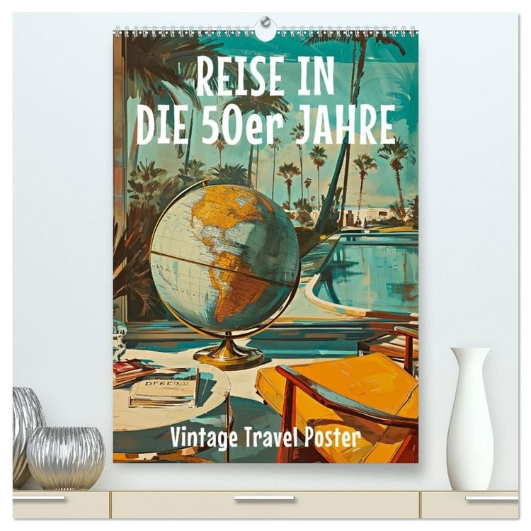 Produktbild: Reise in die 50er Jahre. Vintage Travel Poster. (hochwertiger Premium Wandkalender 2026 DIN A2 hoch), Kunstdruck in Hochglanz