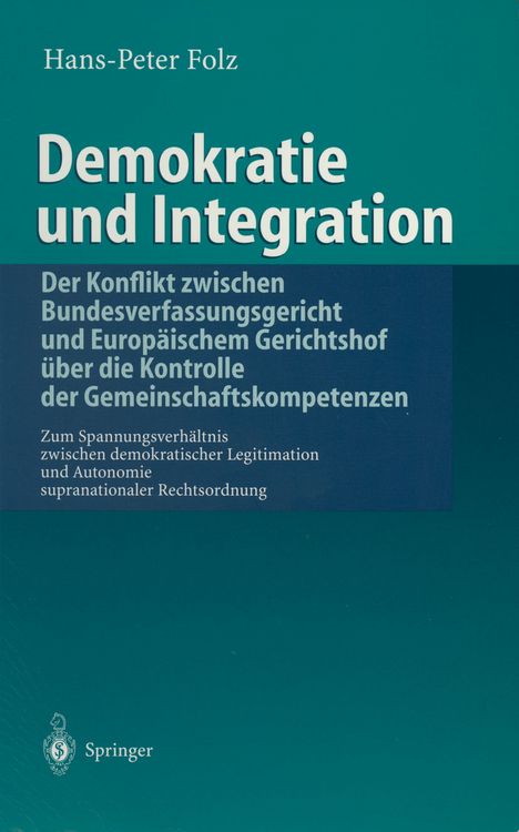 Produktbild: Demokratie und Integration: Der Konflikt zwischen Bundesverfassungsgericht und Europ&auml;ischem Gerichtshof &uuml;ber die Kontrolle der Gemeinschaftskompetenzen