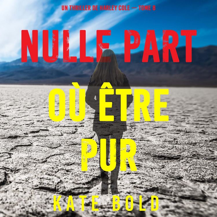 Produktbild: Nulle part o&ugrave; &ecirc;tre pur (Un thriller de Harley Cole &mdash; tome 8)