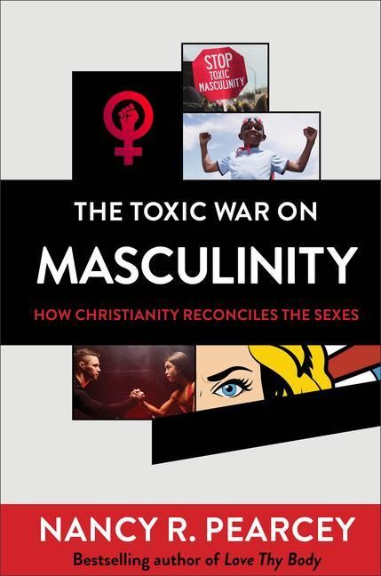Produktbild: The Toxic War on Masculinity - How Christianity Reconciles the Sexes