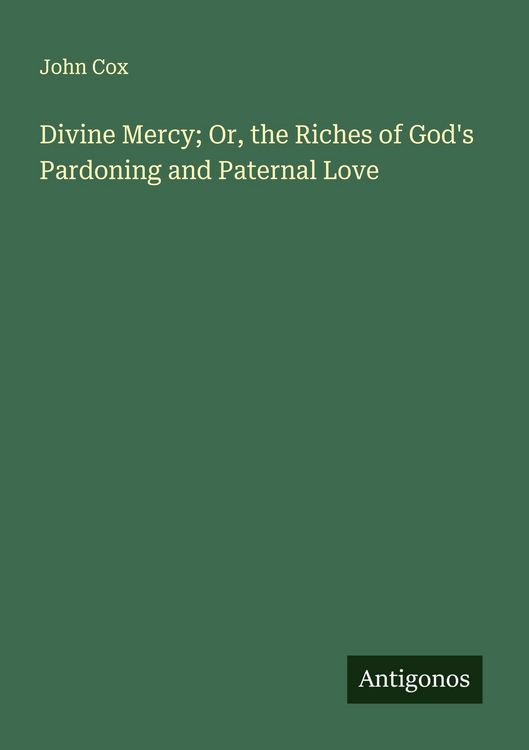 Produktbild: Divine Mercy; Or, the Riches of God's Pardoning and Paternal Love