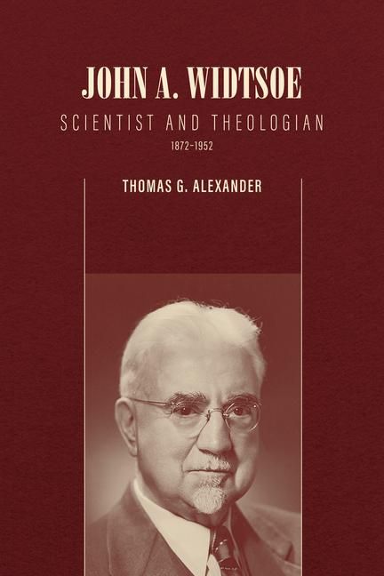 Produktbild: John A. Widtsoe: Scientist and Theologian, 1872-1952