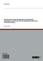 Produktbild: Kommunales Facility Management: Entwicklung, Konzeption und Chancen f&uuml;r die Geb&auml;udewirtschaft der Stadt Ronnenberg