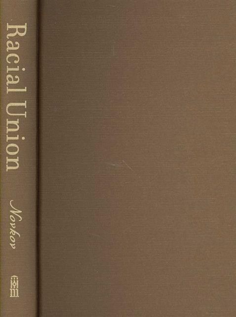 Produktbild: Racial Union: Law, Intimacy, and the White State in Alabama, 1865-1954
