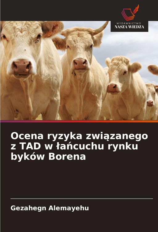 Produktbild: Ocena ryzyka zwi&iquest;zanego z TAD w &iquest;a&iquest;cuchu rynku byk&oacute;w Borena