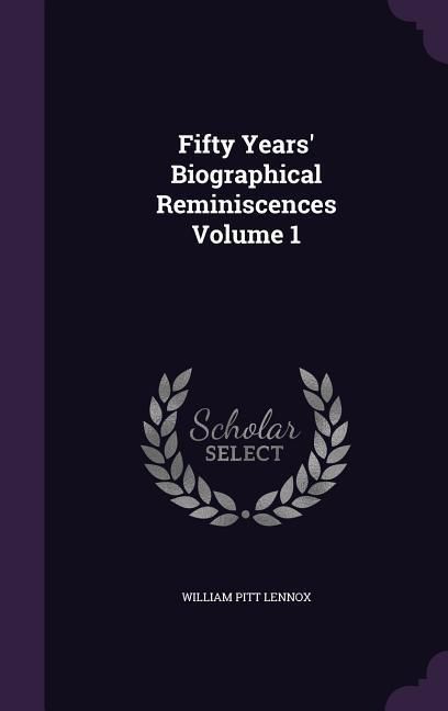 Produktbild: Fifty Years' Biographical Reminiscences Volume 1