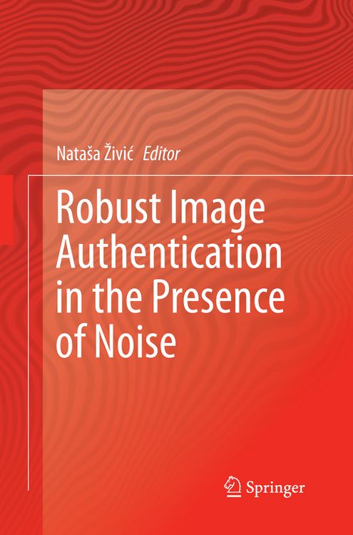 Produktbild: Robust Image Authentication in the Presence of Noise