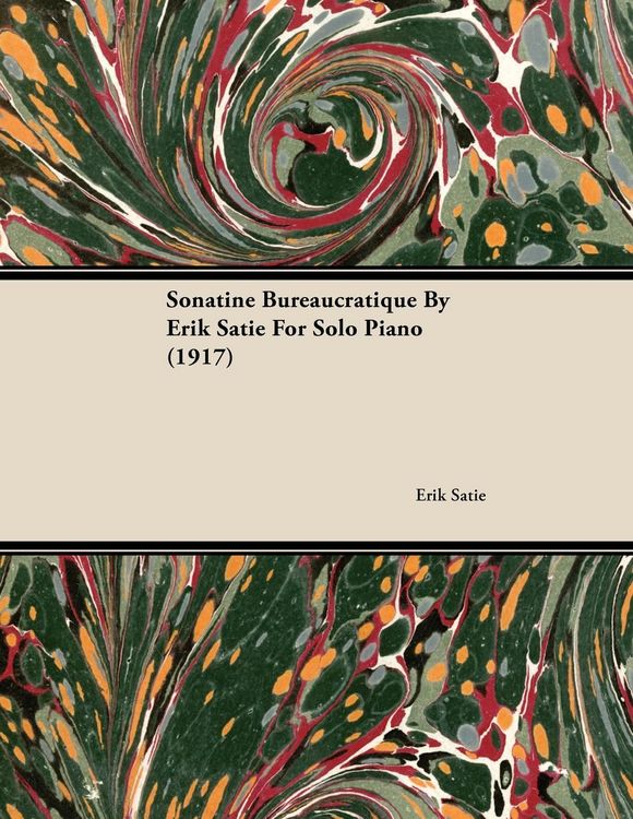 Produktbild: Sonatine Bureaucratique by Erik Satie for Solo Piano (1917)