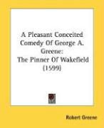 Produktbild: A Pleasant Conceited Comedy of George A. Greene: The Pinner of Wakefield (1599)
