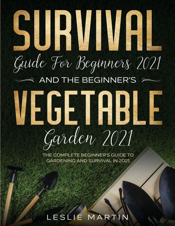 Produktbild: Survival Guide for Beginners 2021 And The Beginner's Vegetable Garden 2021