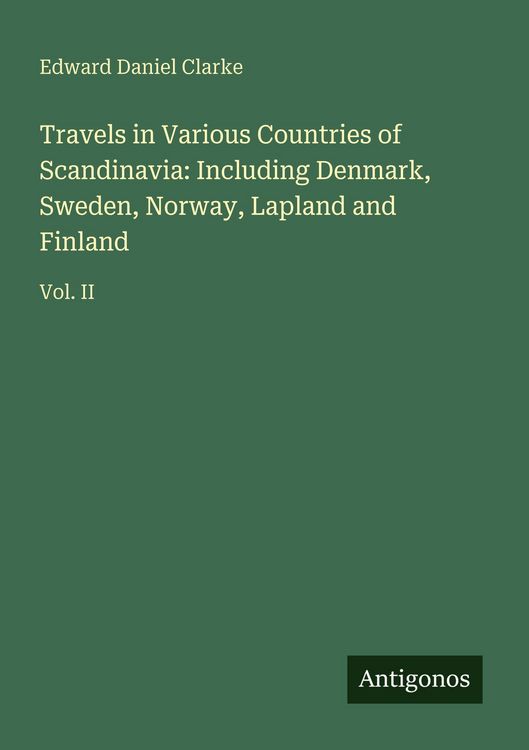 Produktbild: Travels in Various Countries of Scandinavia: Including Denmark, Sweden, Norway, Lapland and Finland