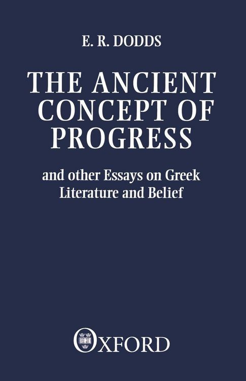 Produktbild: The Ancient Concept of Progress and Other Essays on Greek Literature and Belief