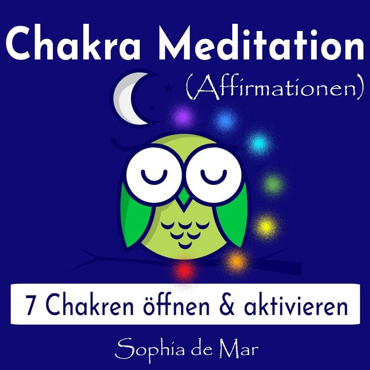 Produktbild: Chakra Meditation (Affirmationen) - 7 Chakren &ouml;ffnen & aktivieren