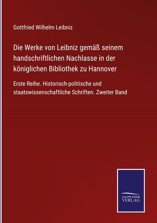Produktbild: Die Werke von Leibniz gem&auml;&szlig; seinem handschriftlichen Nachlasse in der k&ouml;niglichen Bibliothek zu Hannover