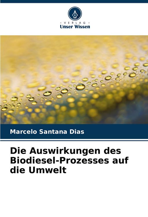 Produktbild: Die Auswirkungen des Biodiesel-Prozesses auf die Umwelt
