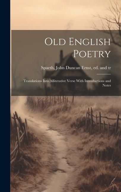 Produktbild: Old English Poetry; Translations Into Alliterative Verse With Introductions and Notes