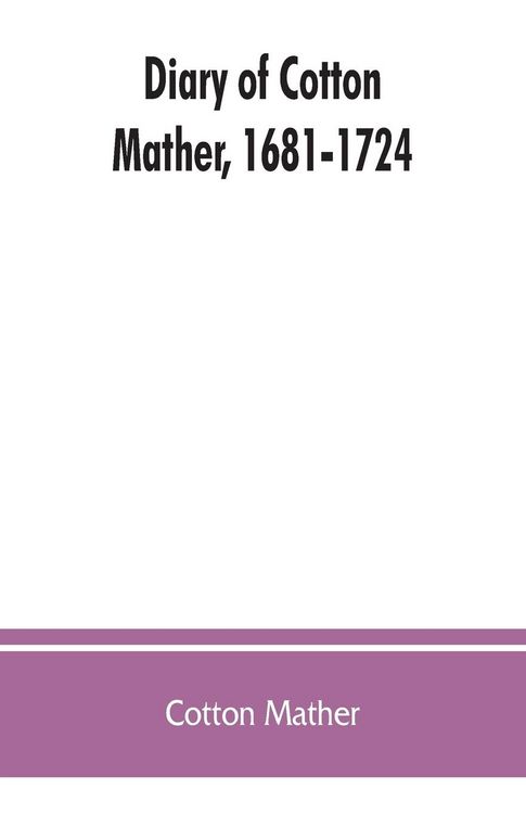 Produktbild: Diary of Cotton Mather, 1681-1724