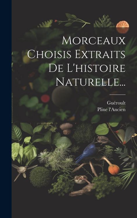 Produktbild: Morceaux Choisis Extraits De L'histoire Naturelle...