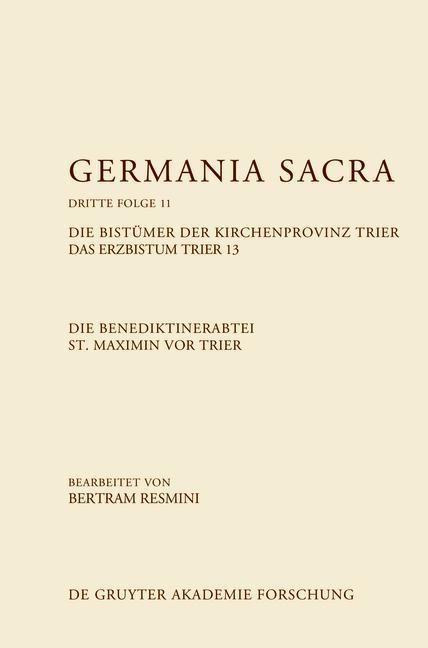Produktbild: Die Benediktinerabtei St. Maximin vor Trier. Die Bist&uuml;mer der Kirchenprovinz Trier. Das Erzbistum Trier 13