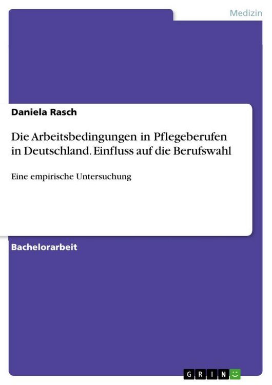 Produktbild: Die Arbeitsbedingungen in Pflegeberufen in Deutschland. Einfluss auf die Berufswahl