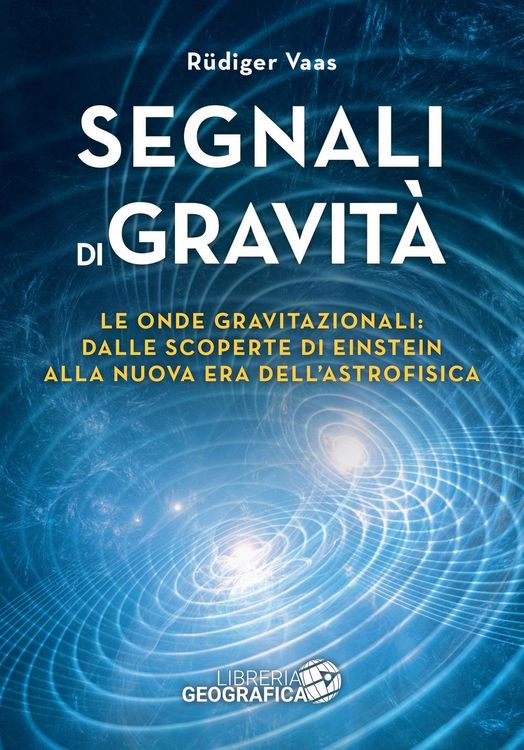 Produktbild: Segnali di gravit&agrave;. Le onde gravitazionali: dalle scoperte di Einstein alla nuova era dell'astrofisica