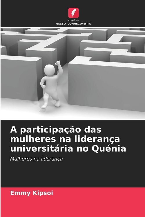 Produktbild: A participa&ccedil;&atilde;o das mulheres na lideran&ccedil;a universit&aacute;ria no Qu&eacute;nia