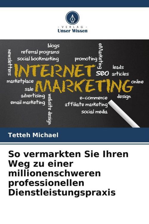 Produktbild: So vermarkten Sie Ihren Weg zu einer millionenschweren professionellen Dienstleistungspraxis