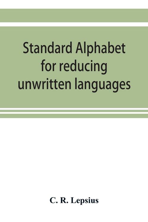 Produktbild: Standard alphabet for reducing unwritten languages and foreign graphic systems to a uniform orthography in European letters