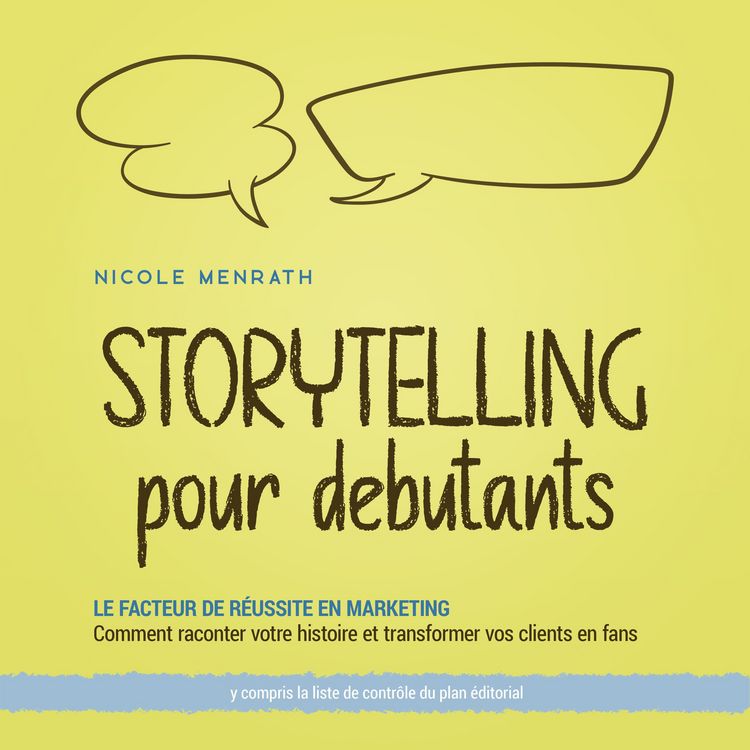 Produktbild: Storytelling pour d&eacute;butants: Le facteur de r&eacute;ussite en marketing Comment raconter votre histoire et transformer vos clients en fans - y compris la liste de contr&ocirc;le du plan &eacute;ditorial