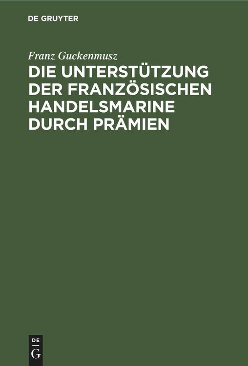 Produktbild: Die Unterst&uuml;tzung der franz&ouml;sischen Handelsmarine durch Pr&auml;mien