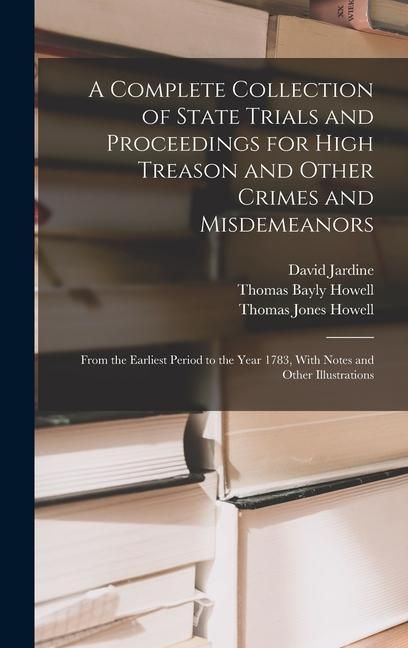 Produktbild: A Complete Collection of State Trials and Proceedings for High Treason and Other Crimes and Misdemeanors