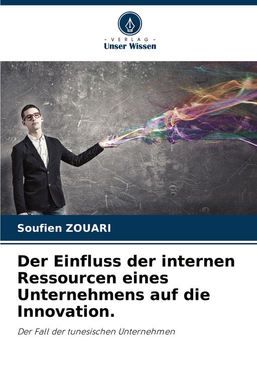 Produktbild: Der Einfluss der internen Ressourcen eines Unternehmens auf die Innovation.